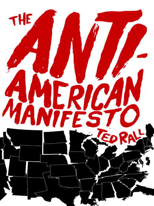 Title details for The Anti-American Manifesto by Ted Rall - Available